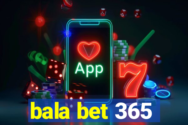 bala bet 365